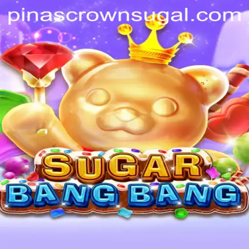 Unveiling the Exciting World of SUGARBANGBANG: An In-Depth Guide to Pinas Crown